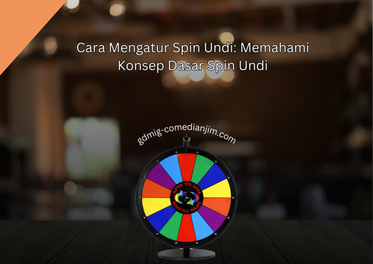 Cara Mengatur Spin Undi: Memahami Konsep Dasar Spin Undi